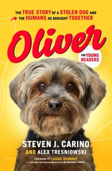OLIVER FOR YOUNG READERS: THE TRUE STORY OF A STOLEN DOG AND THE HUMAN