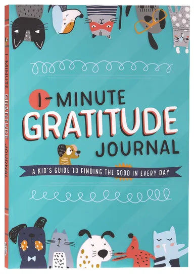 1-MINUTE GRATITUDE JOURNAL: A KID'S GUIDE TO FINDING THE GOOD IN EVER