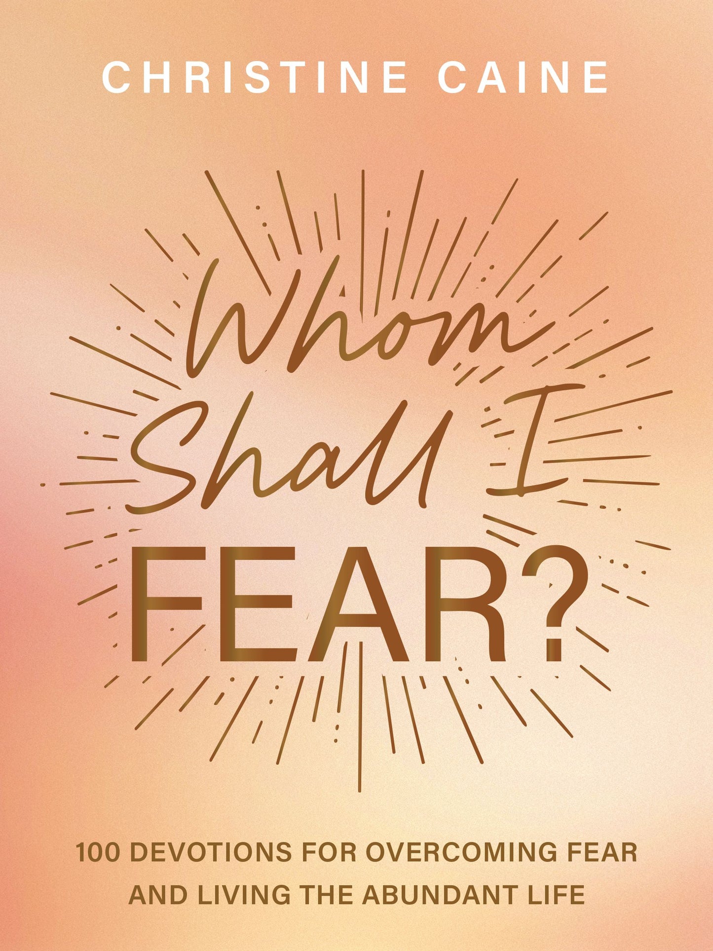WHOM SHALL I FEAR?: OVERCOME DOUBT AND FIND CONFIDENCE IN THE GOD WHO FIGHTS FOR YOU