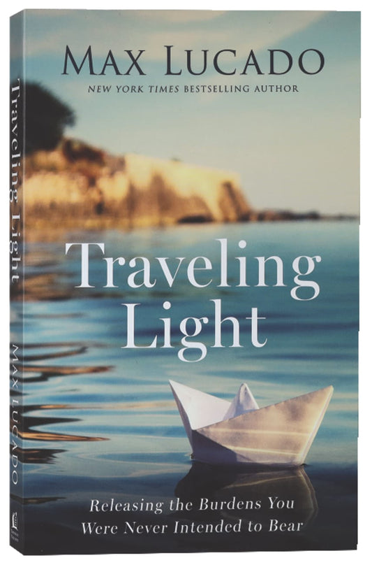 TRAVELING LIGHT: RELEASING THE BURDENS YOU WERE NEVER INTENDED TO BEAR