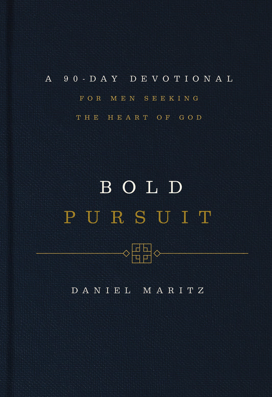 BOLD PURSUIT: A 90- DAY DEVOTIONAL FOR MEN SEEKING THE HEART OF GOD