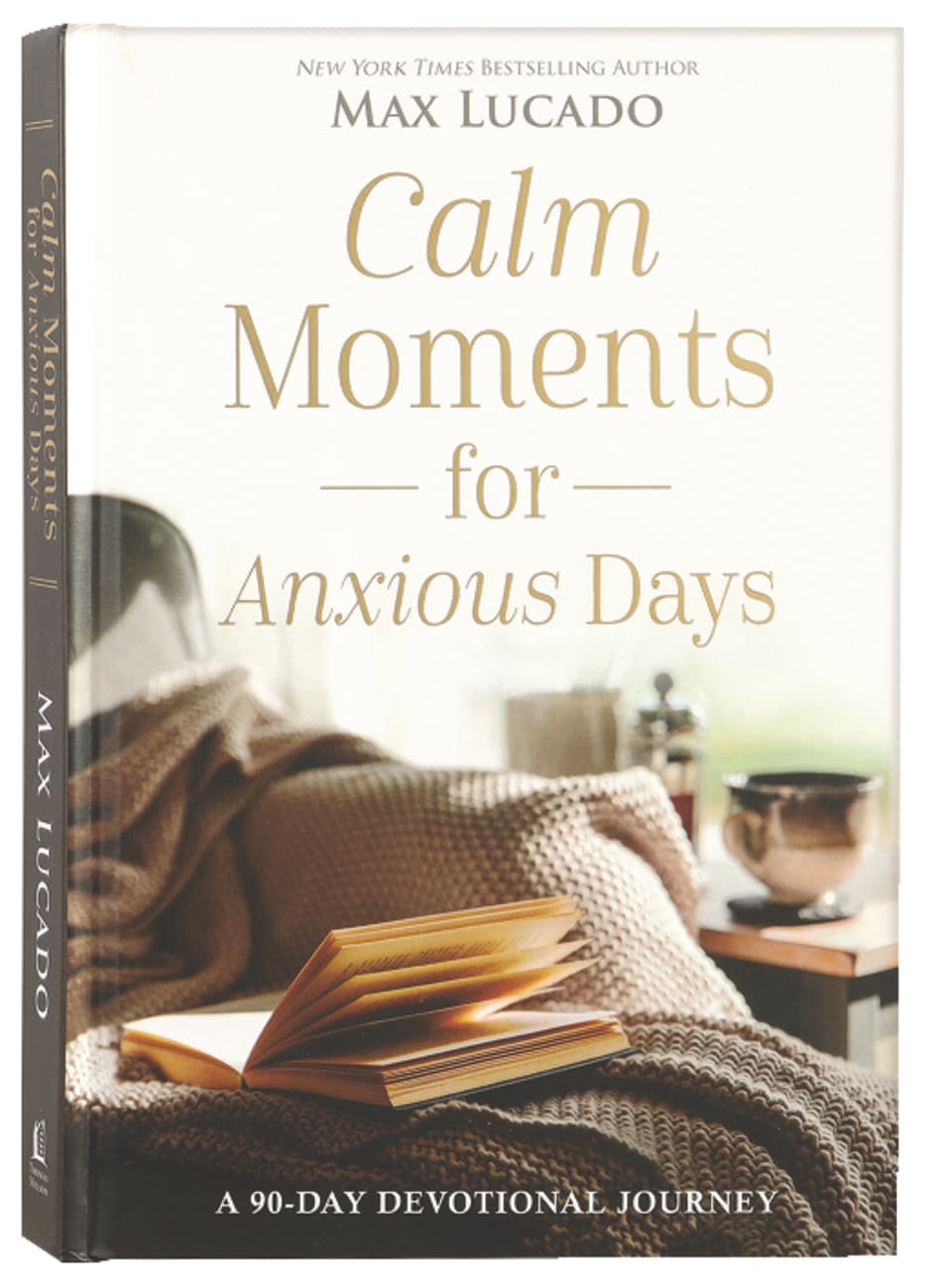 CALM MOMENTS FOR ANXIOUS DAYS: A 90-DAY DEVOTIONAL JOURNEY