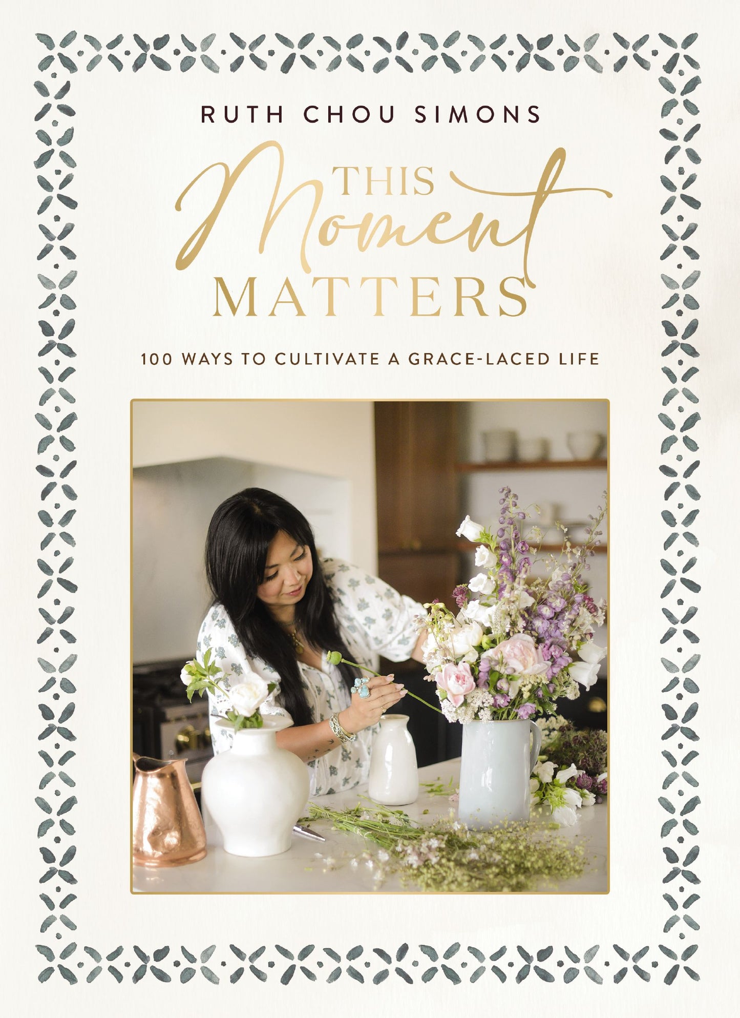 THIS MOMENT MATTERS: 100 WAYS TO CULTIVATE A GRACE-LACED LIFE