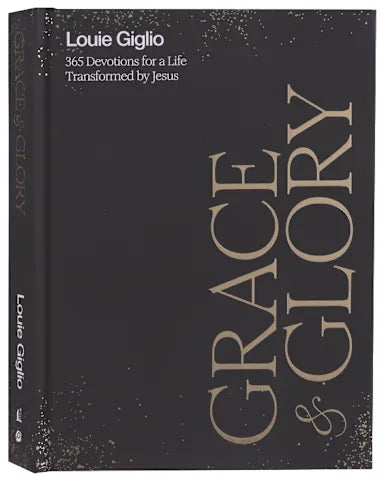 GRACE AND GLORY: 365 DEVOTIONS FOR A LIFE TRANSFORMED BY JESUS