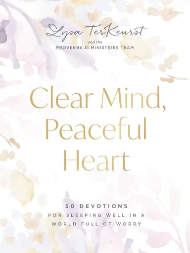 CLEAR MIND  PEACEFUL HEART: 50 DEVOTIONS FOR SLEEPING WELL IN A WORLD FULL OF WORRY