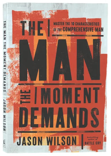 THE MAN THE MOMENT DEMANDS: MASTER THE 10 CHARACTERISTICS OF THE COMPREHENSIVE MAN