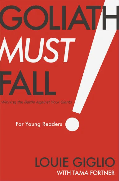 GOLIATH MUST FALL FOR YOUNG READERS: WINNING THE BATTLE AGAINST YOUR GIANTS