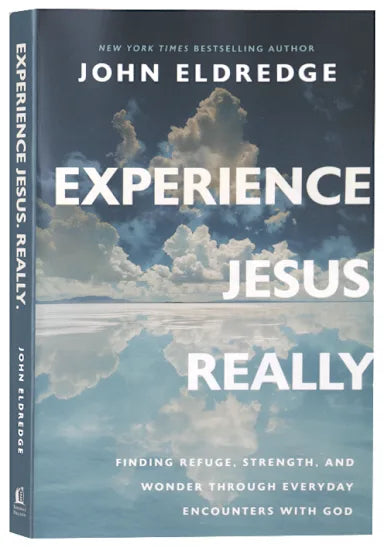 EXPERIENCE JESUS. REALLY: FINDING REFUGE  STRENGTH AND WONDER THROUGH EVERYDAY ENCOUNTERS WITH GOD