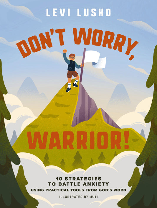 DON'T WORRY  WARRIOR: 10 STRATEGIES TO BATTLE ANXIETY USING PRACTICAL TOOLS FROM GOD'S WORD