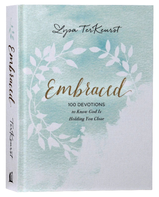 EMBRACED: 100 DEVOTIONS TO KNOW GOD'S LOVE RIGHT WHERE YOU ARE