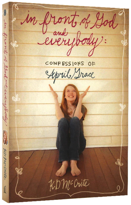 CONFESSIONS OF APRIL GRACE #01: IN FRONT OF GOD AND EVERYBODY