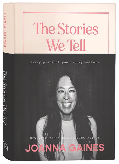 STORIES WE TELL  THE: EVERY PIECE OF YOUR STORY MATTERS