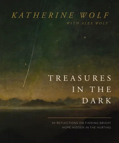 TREASURES IN THE DARK: 90 REFLECTIONS ON FINDING BRIGHT HOPE HIDDEN IN THE HURTING