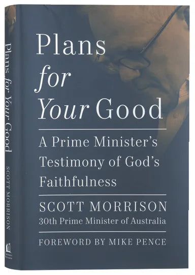 PLANS FOR YOUR GOOD: A PRIME MINISTER'S TESTIMONY OF GOD'S FAITHFULNESS