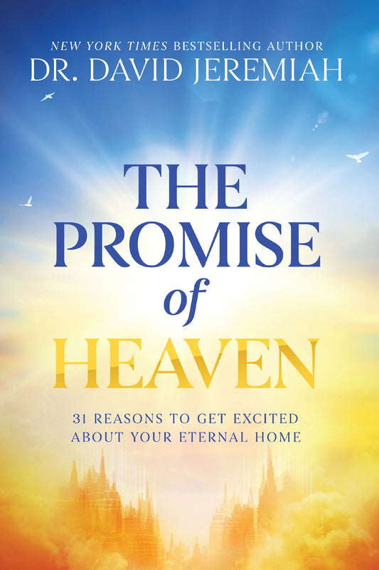 THE PROMISE OF HEAVEN: 31 REASONS TO GET EXCITED ABOUT YOUR ETERNAL HOME (PB)