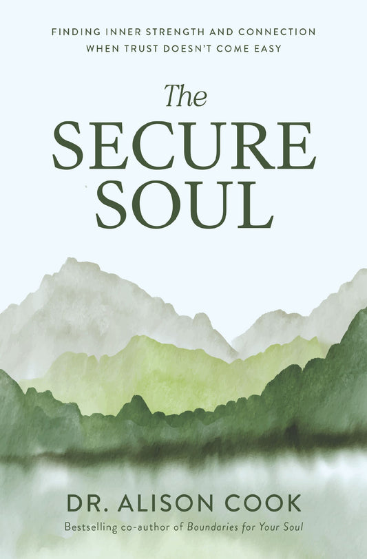 THE SECURE SOUL: FINDING INNER STRENGTH AND CONNECTION WHEN TRUST DOESN'T COME EASY