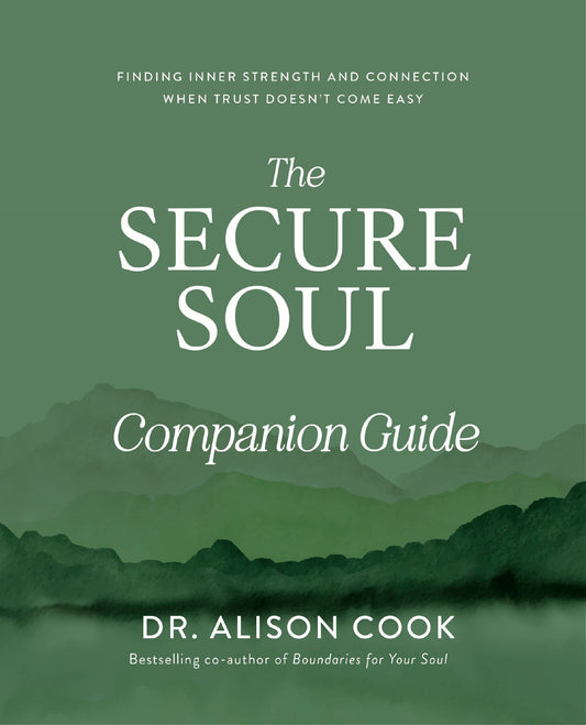 THE SECURE SOUL (COMPANION GUIDE): FINDING INNER STRENGTH AND CONNECTION WHEN TRUST DOESN'T COME EASY