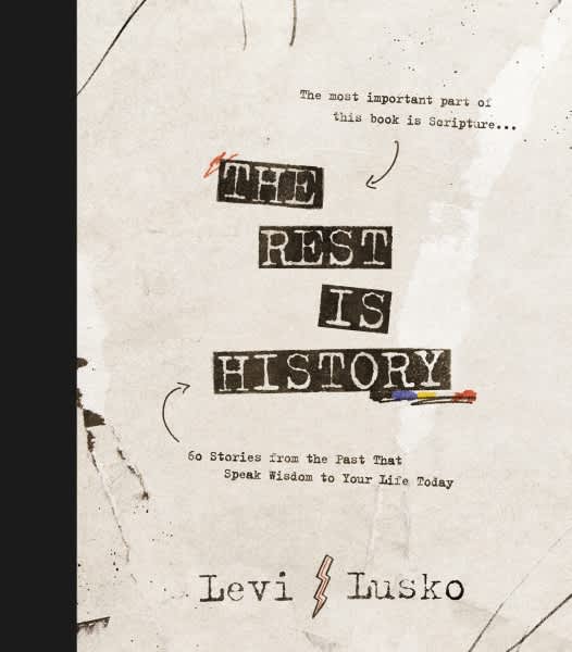 THE REST IS HISTORY: 60 STORIES FROM THE PAST THAT SPEAK WISDOM TO YOUR LIFE TODAY (HB)