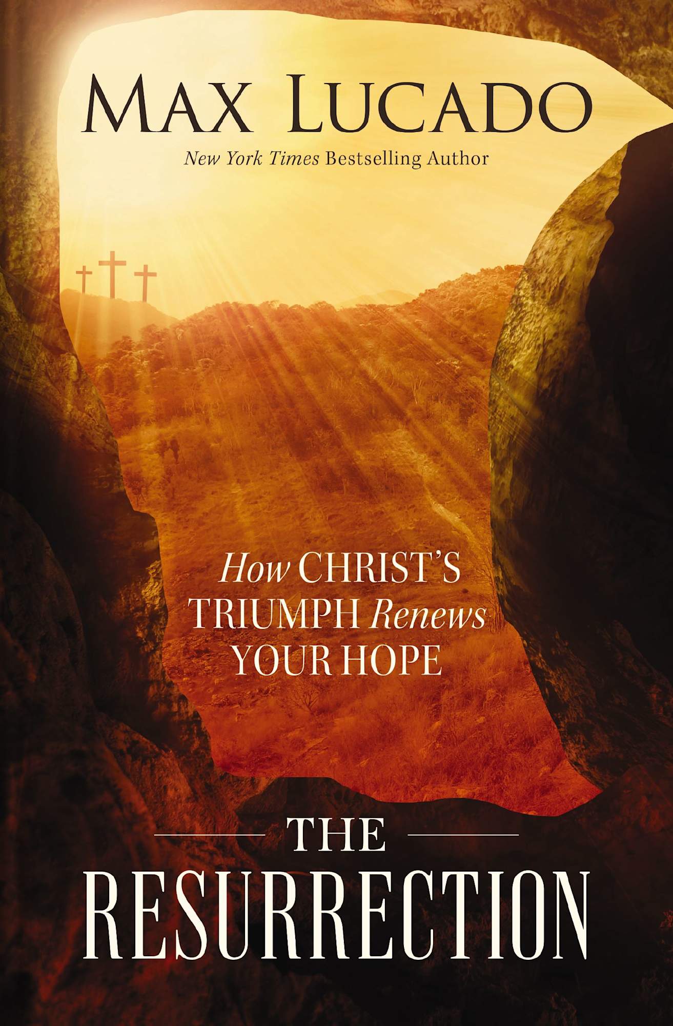 THE RESURRECTION: HOW CHRIST'S TRIUMPH RENEWS YOUR HOPE (HB)