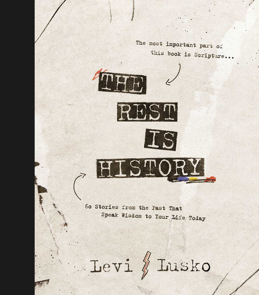 THE REST IS HISTORY: 60 STORIES FROM THE PAST THAT SPEAK WISDOM TO YOUR LIFE TODAY