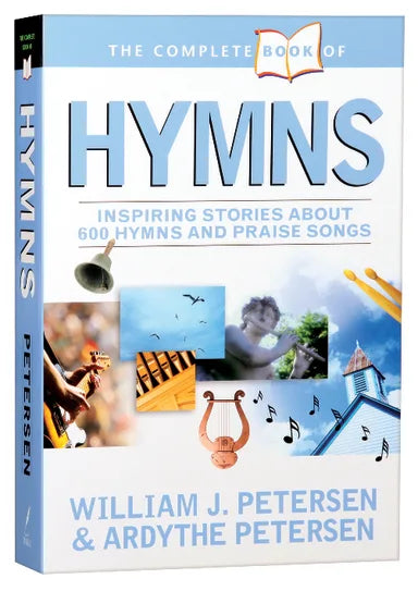 COMPLETE BOOK OF HYMNS  THE: INSPIRING STORIES ABOUT 600 HYMNS & PRAISE SONGS