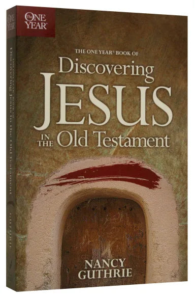 DISCOVERING JESUS IN THE OLD TESTAMENT (ONE YEAR SERIES)