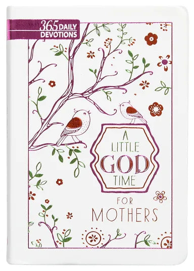 LITTLE GOD TIME FOR MOTHERS  A: 365 DAILY DEVOTIONS