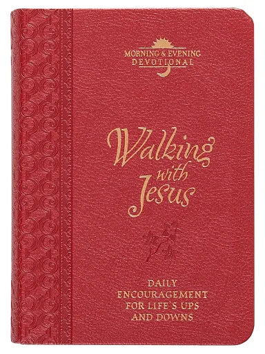 WALKING WITH JESUS (MORNING & EVENING DEVOTIONAL): PRAISE AND PRAYERS UPS AND DOWNS