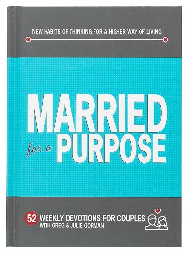 MARRIED FOR A PURPOSE: NEW HABITS OF THINKING FOR A HIGHER WAY OF LIVN EKLY DEVOTIONS FOR COUPLES