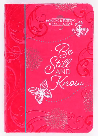 BE STILL AND KNOW: MORNING & EVENING DEVOTIONAL