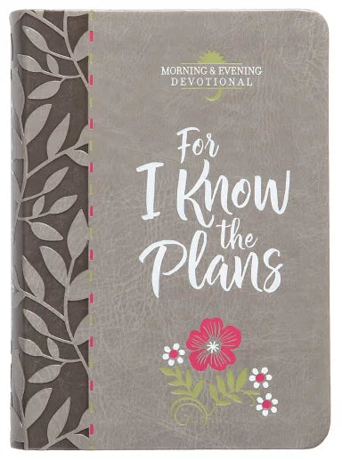FOR I KNOW THE PLANS: MORNING & EVENING DEVOTIONAL