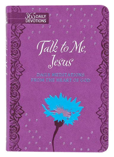 TALK TO ME JESUS: DAILY MEDITATIONS FROM THE HEART OF GOD (GIFT EDITION)