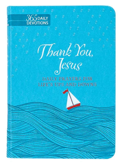 THANK YOU JESUS: DAILY PRAYERS FOR LIFE'S UPS AND DOWNS (GIFT EDITION)