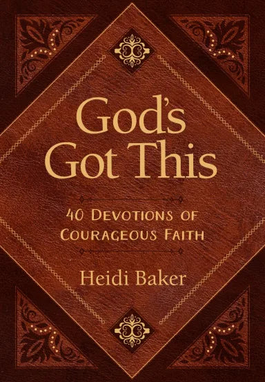 GOD'S GOT THIS: 40 DEVOTIONS OF COURAGEOUS FAITH