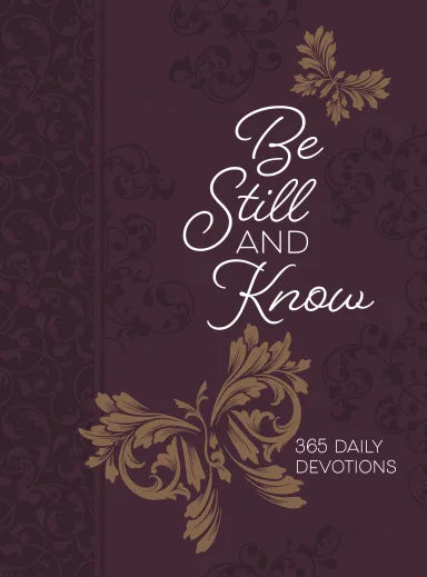 BE STILL AND KNOW: 365 DAILY DEVOTIONS