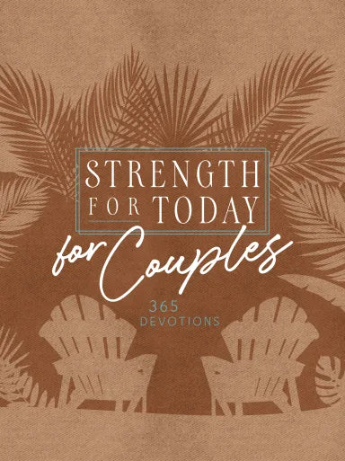 STRENGTH FOR TODAY FOR COUPLES: 365 DEVOTIONS