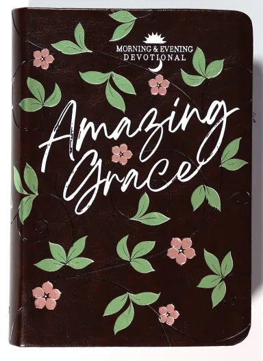 AMAZING GRACE: MORNING AND EVENING DEVOTIONAL