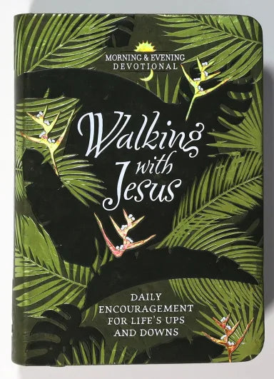 WALKING WITH JESUS: DAILY ENCOURAGEMENT FOR LIFE'S UPS AND DOWNS