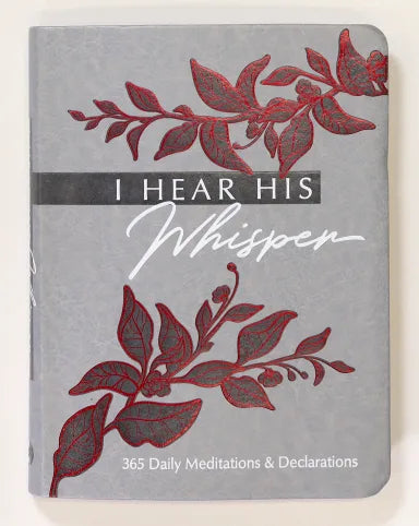 I HEAR HIS WHISPER: 365 DAILY MEDITATIONS & DECLARATIONS