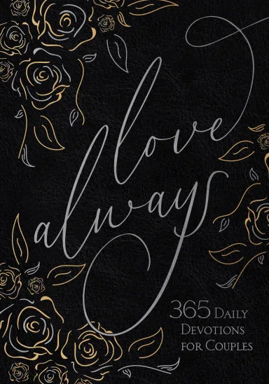 LOVE ALWAYS: 365 DAILY DEVOTIONS FOR COUPLES