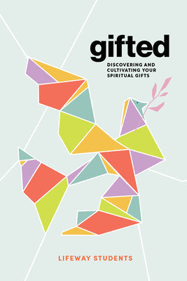 GIFTED - TEEN BIBLE STUDY BOOK: DISCOVERING AND CULTIVATING YOUR SPIRITUAL GIFTS (5 SESSIONS FOR TEENS)