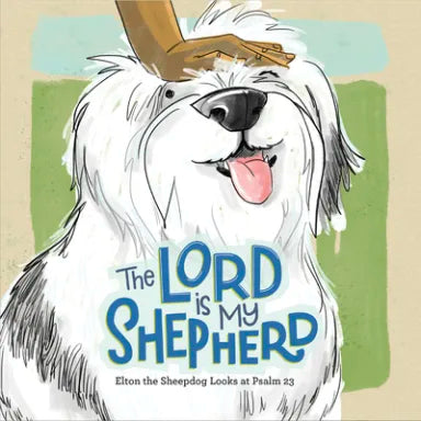 THE LORD IS MY SHEPHERD: ELTON THE SHEEPDOG LOOKS AT PSALM 23