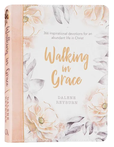 WALKING IN GRACE: 366 GRACE-FILLED DEVOTIONS DESIGNED TO OFFER COURAGE  HOPE AND WISDOM FOR WOMEN (WITH RIBBON MARKER AND GILT EDGES)