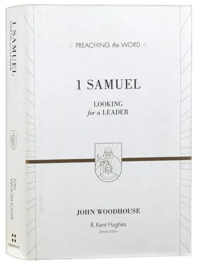 1 SAMUEL - LOOKING FOR A LEADER (PREACHING THE WORD SERIES)