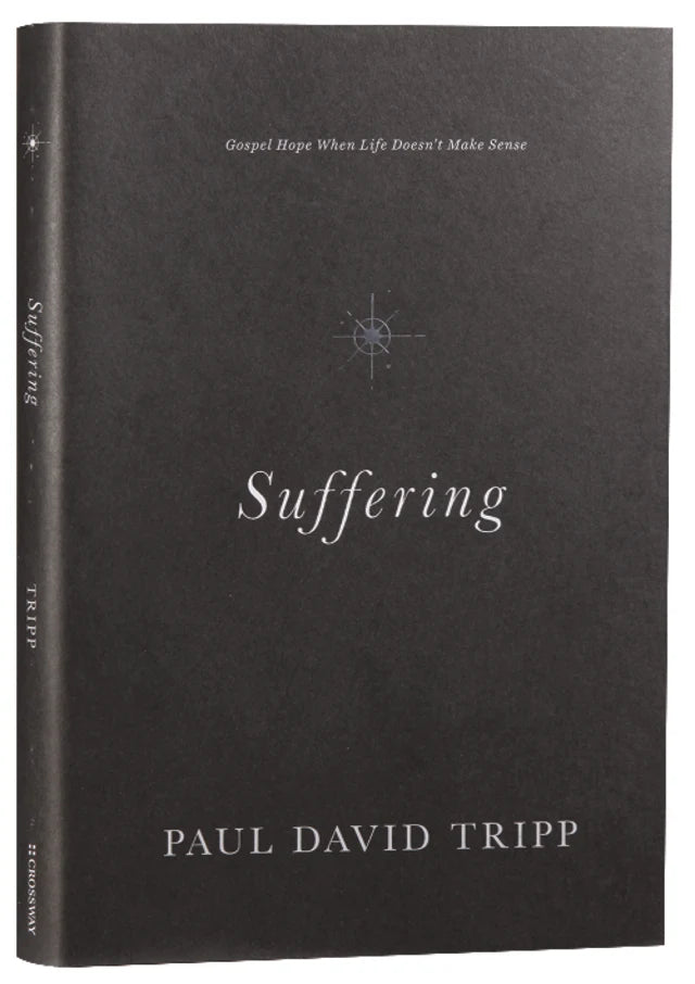 SUFFERING: GOSPEL HOPE WHEN LIFE DOESN'T MAKE SENSE