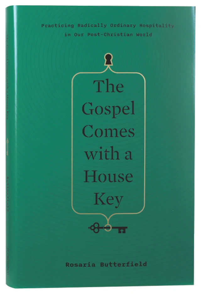 GOSPEL COMES WITH A HOUSE KEY: PRACTICING RADICALLY ORDINARY HOSPITALITY IN OUR POST-CHRISTIAN WORLD