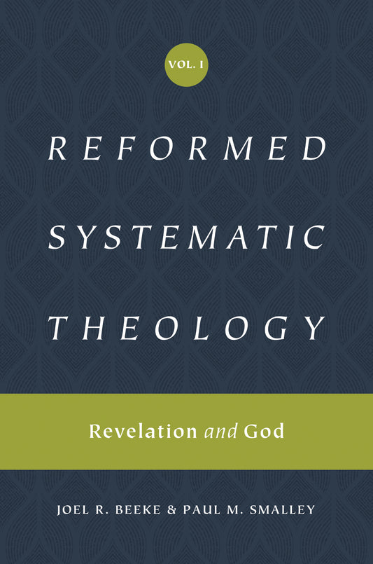 REFORMED SYSTEMATIC THEOLOGY: REVELATION AND GOD (#01 IN REFORMED SYSTEMATIC THEOLOGY SERIES)
