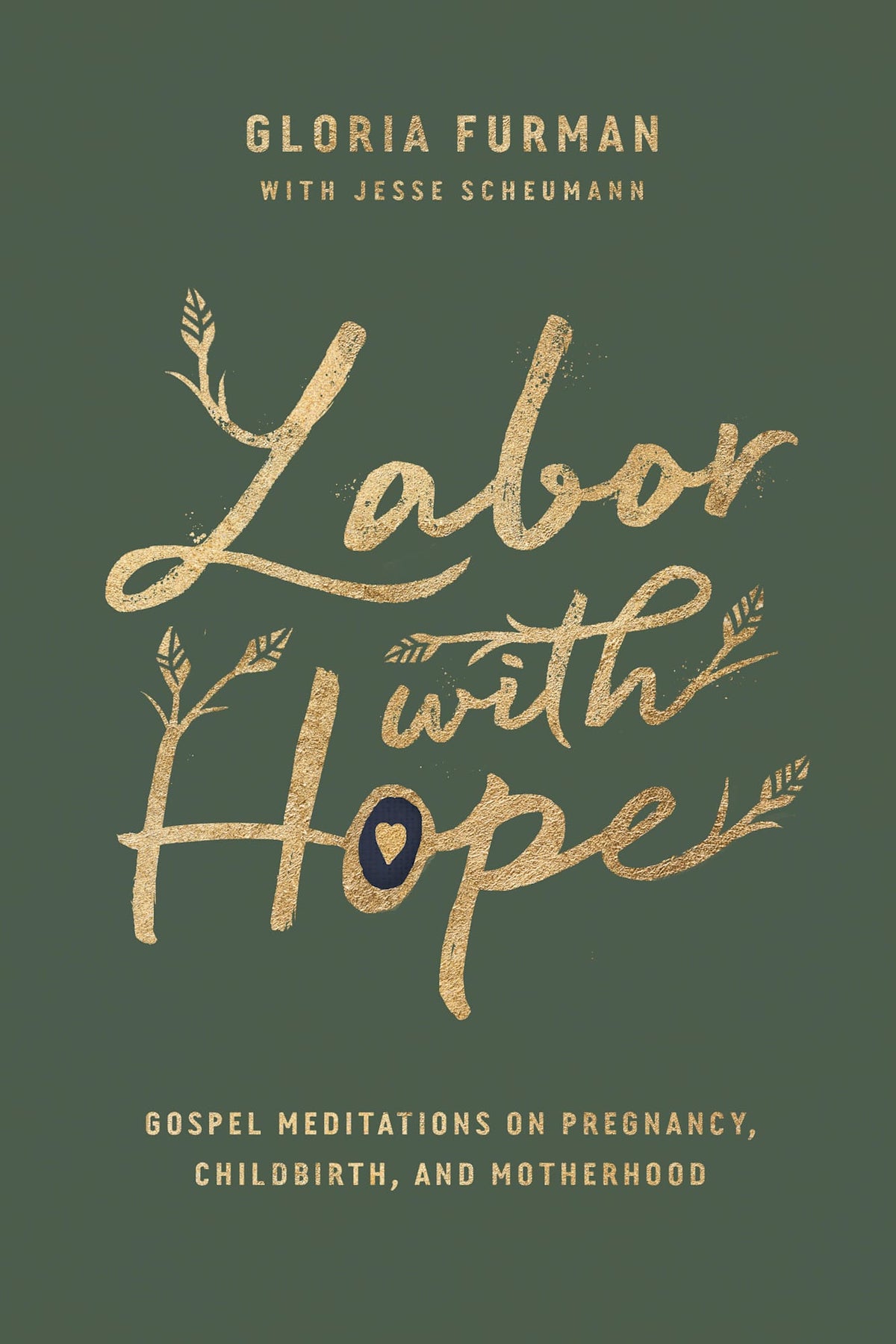 LABOR WITH HOPE: GOSPEL MEDITATIONS ON PREGNANCY  CHILDBIRTH  AND MOTHERHOOD