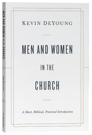 MEN AND WOMEN IN THE CHURCH: A SHORT  BIBLICAL  PRACTICAL INTRODUCTION
