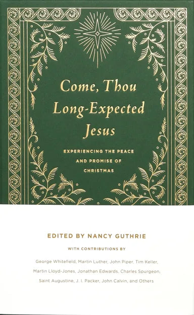 COME  THOU LONG-EXPECTED JESUS: EXPERIENCING THE PEACE AND PROMISE OF CHRISTMAS